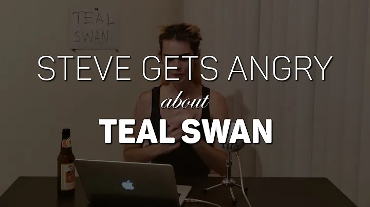 Steve Gets Angry about... Teal Swan