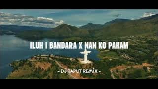 DJ ILUH I BANDARA x NAN KO PAHAM | SU JAUH TANAM HATI - Lagu Batak Viral Tiktok (DJ Taput Remix)
