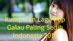 Kumpulan Lagu Pop Galau Paling Sedih Indonesia 2015 | Galau Nonstop Full Album 2015  - Durasi: 1:40:59. 
