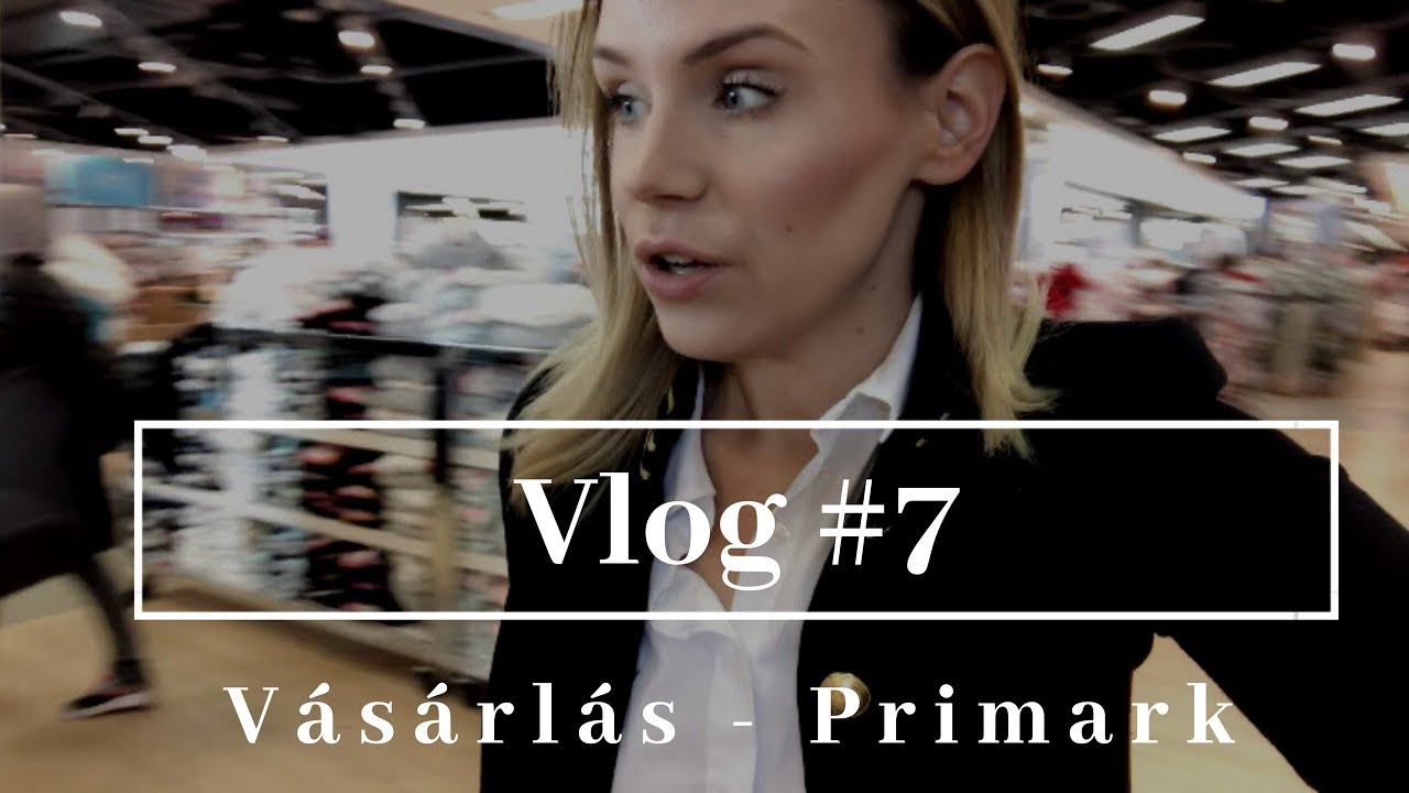 VLOG #7 : VÁSÁRLÁS A PRIMARKBAN | SHOPPING CITY SÜD