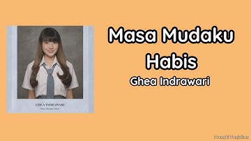 Masa Mudaku habis - Ghea Indrawati (Video Lirik Lagu) #gheaindrawari #Masamudakuhabis #tophits