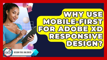 Why Use Mobile-first For Adobe XD Responsive Design? - Design Tool Unlocked