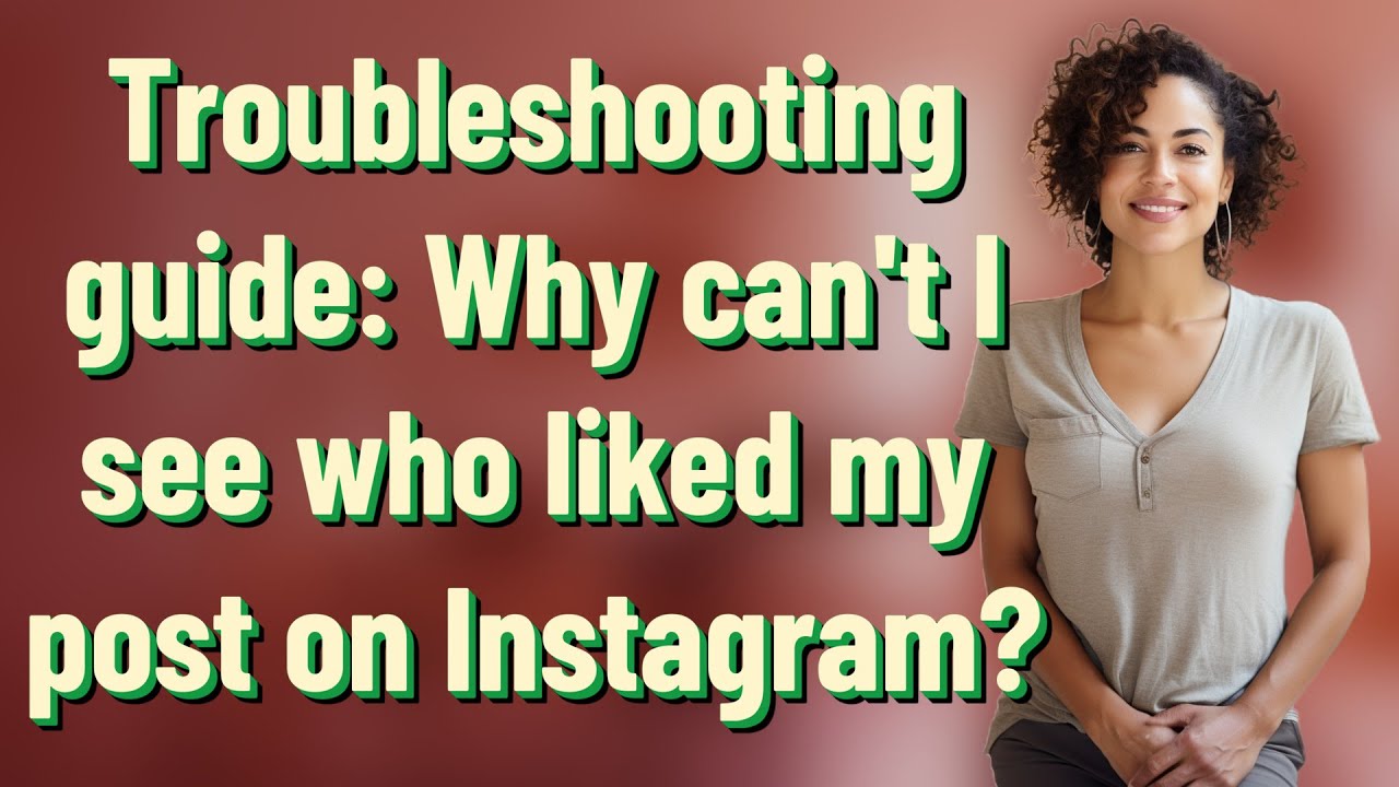troubleshooting-guide-why-can-t-i-see-who-liked-my-post-on-instagram