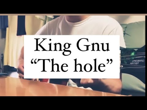 King Gnu    『The hole』AcousticＶｅｒ．