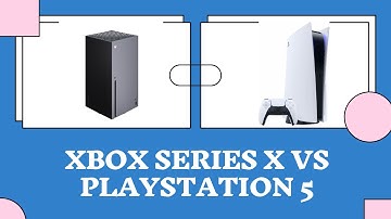 Xbox Series X vs Playstation 5