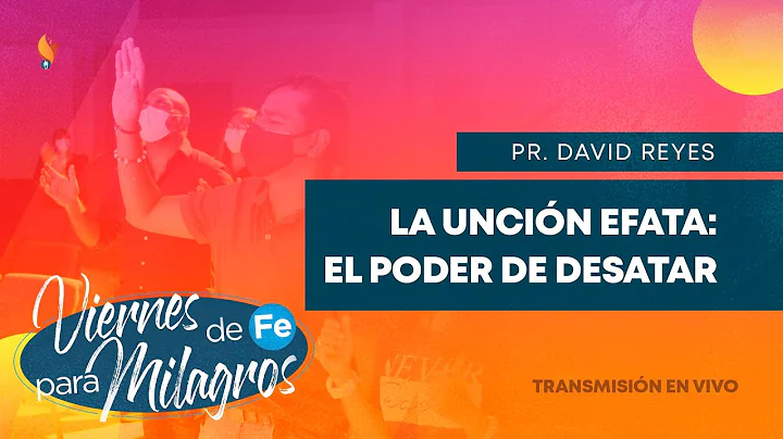 La Uncin De Efata: El Poder De Desatar | Pr David ...