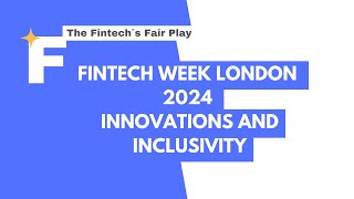 Fintech Week London 2024 | Innovations and Inclusivity