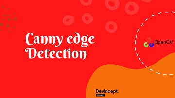 Canny Edge Detection Algorithm in OpenCV | OpenCV | DevIncept |