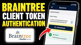 How to authenticate with Braintree Client Tokens in mobile apps - Full Guide