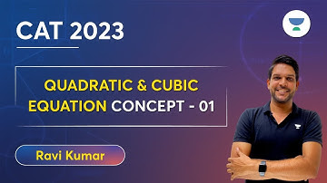 Quadratic and Cubic Equation Concept-01 | Quantitative Aptitude by Ravi Kumar #cat2023