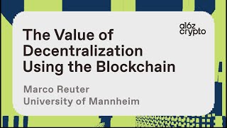 The Value of Decentralization Using the Blockchain with Marco Reuter | a16z crypto research talks