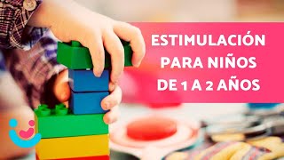 50 ACTIVIDADES de ESTIMULACIÓN para niños de 1 a 2 años