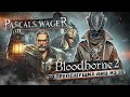 Pascal's Wager - Bloodborne 2 на минималках