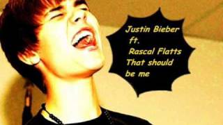 Justin Bieber ft Rascal Flatts That should be me (Official Studio Version)