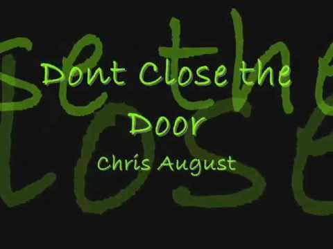 Don T Close The Door Chris August Lyrics Youtube