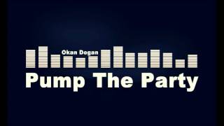 Dj Okan Dogan - ( Pump The Party ) Resimi