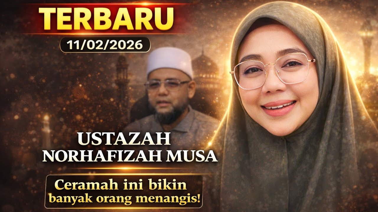 TERBARU! Ustazah Norhafizah Musa 11/02/2026