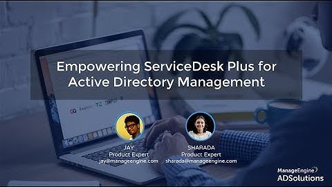 Empowering ServiceDesk Plus for Active Directory Management