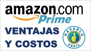 Amazon Prime - Qué es, Cómo Funciona, Ventajas y Costos | Hacerlo fácil