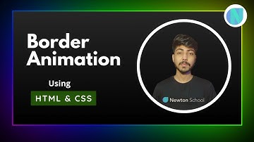 Border Animation Using HTML & CSS | Web Development Series | Newton School