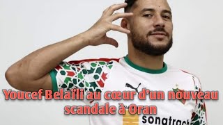 Youcef Belaïli au cœur d’un nouveau scandale à Oran.