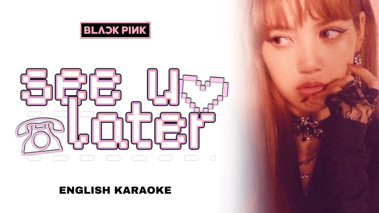 BLACKPINK - SEE U LATER - ENGLISH KARAOKE / INSTRUMENTAL