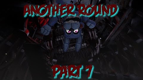 [FNaF/SFM] Another Round Part 7 For JoshuaWG21
