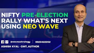 Nifty Pre-Election Rally, Whats next using Neo wave