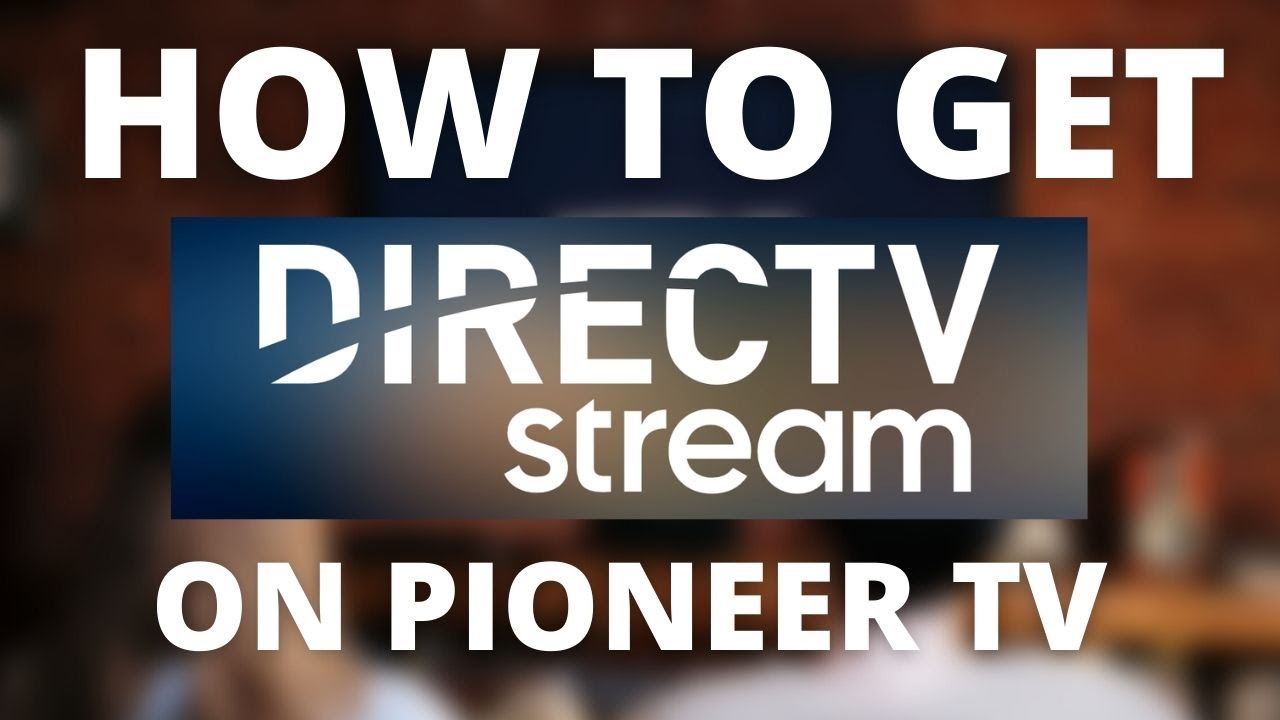 How To Get Direct TV Streaming App on a Pioneer TV