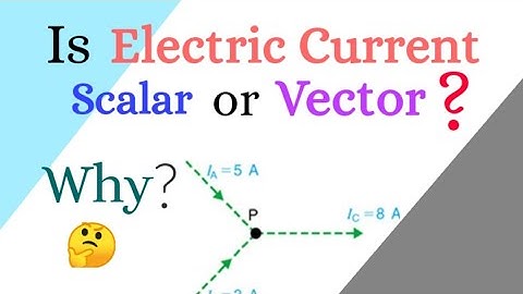 Electric current : Scalar or vector  | Why Electric current is a Scalar quantity by Ombir Jindher