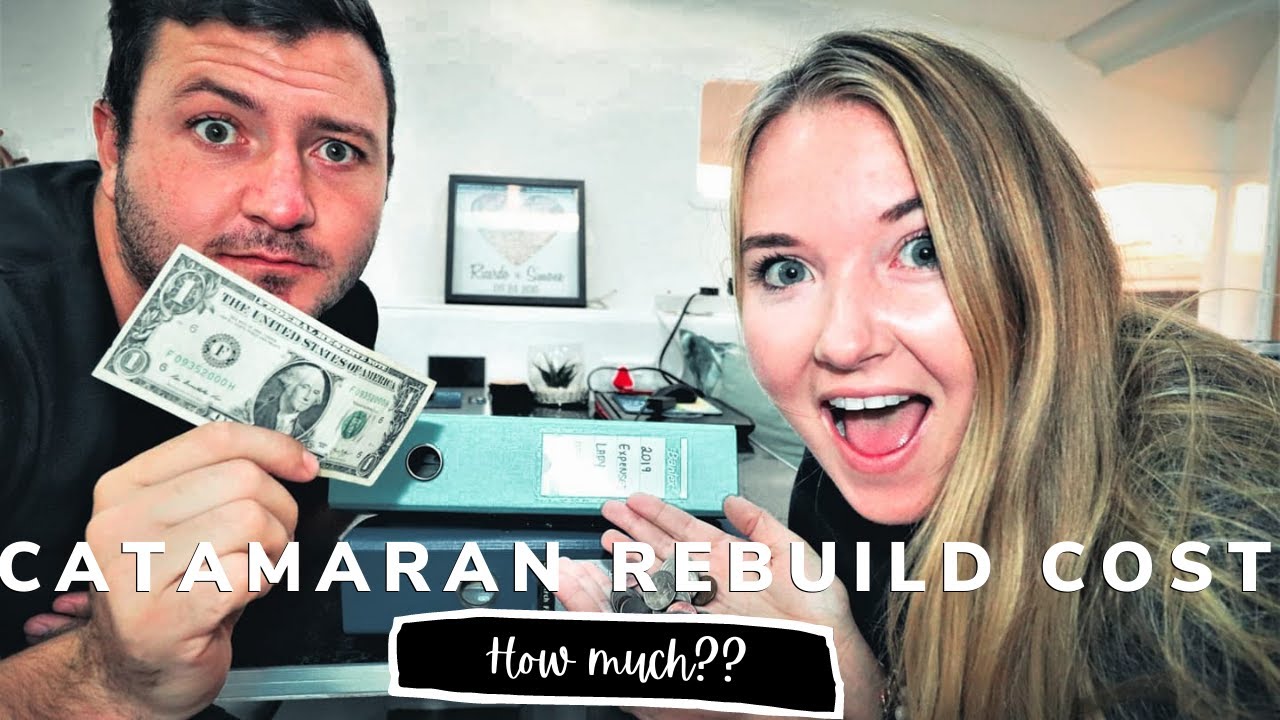 CATAMARAN REBUILD COST!?! 😱