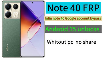 Infinix Note 40 FRP Bypass /Google Account Bypass Android 15 new security update 