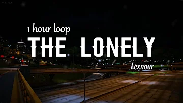 The Lonely -  Lexnour Lyrics 1 hour loop