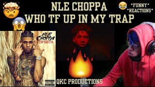 NLE Choppa - Who TF Up In My Trap - Top Shotta - Official Audio - REACTION