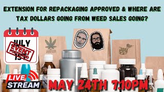 Extension For Repackaging Approved & Where Are Tax Dollars Going From Weed Sales?