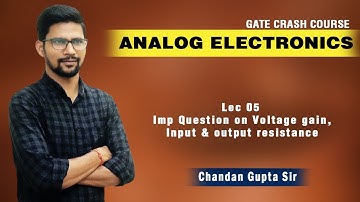 Lec 05 Imp Question on Voltage gain,Input & output resistance I Analog Electronics I EE ECE