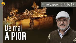 Reavivados Por Sua Palavra: 2 Reis 15 Michelson Borges