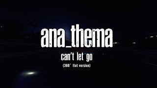 Anathema - Can&#39;t Let Go (from The Optimist) (360 flat version)