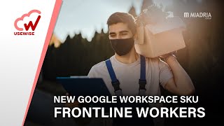 New Google Workspace SKU - Frontline Workers