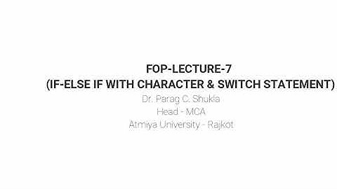 FOP-Lecture-7 (If-Else If with character and Switch Statement - Practical Demonstrations)