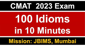 CMAT 2023 Exam: 100  Idioms Revision in 10 Minutes 🔥 ||  Most Repeated || Mission: JBIMS, Mumbai