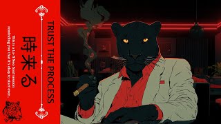 𝗧𝗥𝗨𝗦𝗧 𝗧𝗛𝗘 𝗣𝗥𝗢𝗖𝗘𝗦𝗦 時来る | A Relaxing Reflection Session | Lo-fi, Jazz, Neo Soul, Funk Playlist