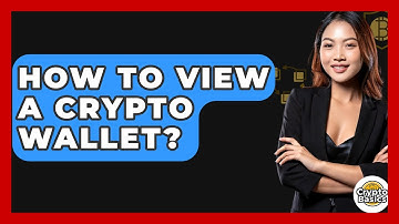 How to View a Crypto Wallet? - CryptoBasics360.com
