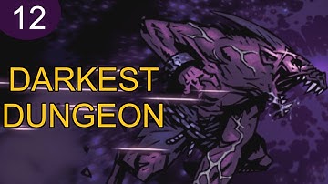 Darkest Dungeon - Put a torch in it and fail (Week 12)