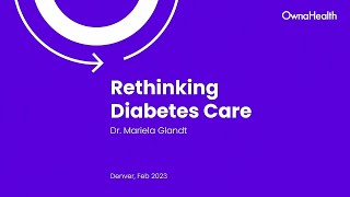 Dr. Mariela Glandt presentation: Treating Diabetes Requires a Whole New Paradigm