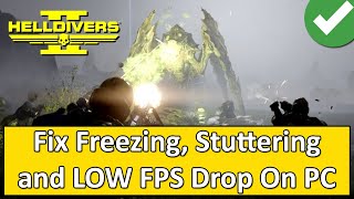 How To Fix Helldivers 2 Freezing, Stuttering and LOW FPS Drop On PC