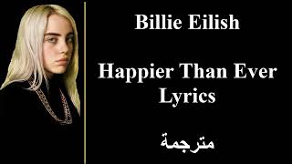 Billie Eillish Happier Than Ever مترجمة Lyrics أغنية بيلي ايليش الجديدة