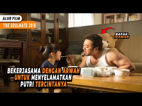 AYAH ADALAH CINTA PERTAMA UNTUK PUTRINYA ALUR FILM THE SOULMATE 2018 
