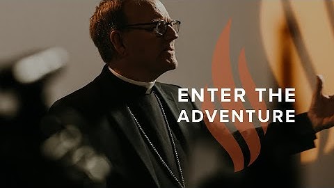 Enter the Adventure - Bishop Barron