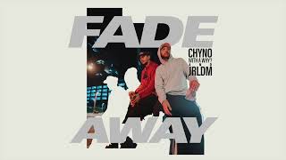 Fade Away - Chyno with a Why? & JRLDM (Official Audio)